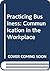 Practicing Business: Communication in the Workplace