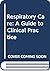 Respiratory care: A guide to clinical practice