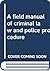 A field manual of criminal law and police procedure