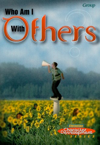 Who Am I With Others? (Christian Character Development Series)