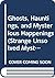 Ghosts, Hauntings, and Mysterious Happenings (Strange Unsolved Mysteries)