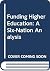 Funding Higher Education: A...