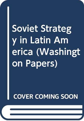 Soviet Strategy in Latin America (Washington Papers)