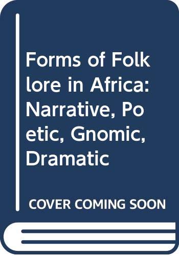Forms of folklore in Africa: Narrative, poetic, gnomic, dramatic (Hardcover)