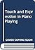 Touch and Expression in Piano Playing