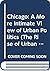 Chicago: A More Intimate View of Urban Politics (The Rise of Urban America)