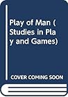 Play of Man (Studies in Play and Games)