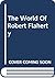 The World Of Robert Flaherty