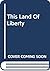This Land Of Liberty