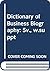 Dictionary of business biography: A biographical dictionary of business leaders active in Britain in the period 1860-1980