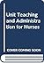 Unit Teaching and Administration for Nurses