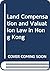 Land Compensation and Valuation Law in Hong Kong