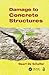 Damage to Concrete Structures by Geert De Schutter