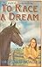 To Race a Dream