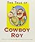 The Tale of Cowboy Roy (Ready Readers, Stage 3, Book 32)