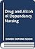 Drug and Alcohol Dependency...