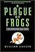 A Plague of Frogs: The Horrifying True Story