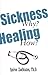 Sickness Why? Healing How?