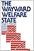 The Wayward Welfare State