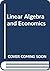 Linear Algebra and Economics