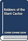 Robbers of the Giant Cactus Robbers of the Giant Cactus