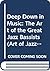 Deep Down in Music : The Art of the Great Jazz Bassists