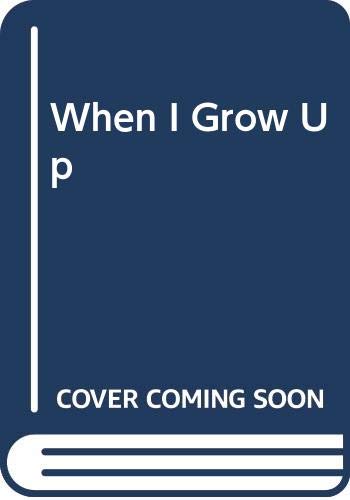 When I Grow Up (Library Binding)