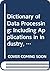 Dictionary of Data Processing: Including Applications in Industry, Administration and Business