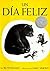 Dia Feliz/Fine Day by Ruth Krauss Dia Feliz/Fine Day by Ruth Krauss