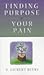 Finding Purpose in Your Pain