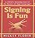 Signing Is Fun : A Child's Introduction to the Basics of Sign Language
