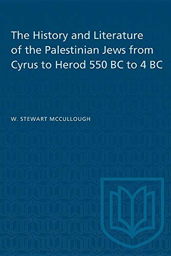 The History and Literature of the Palestinian Jews from Cyrus to Herod 550 BC to 4 BC (Heritage)