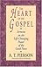 The Heart of the Gospel: Sermons on the Life-Changing Power of the Good News