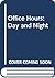 Office Hours: Day and Night