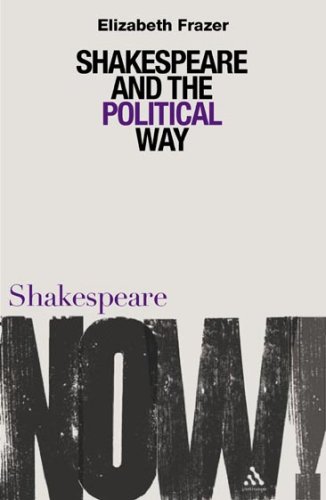 Shakespeare and the Political Way (Shakespeare Now!)