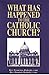 What Has Happened to the Catholic Church? by Francisco Radecki