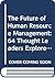 The Future of Human Resource Management: 64 Thought Leaders Explore the Critical HR Issues of Today and Tomorrow