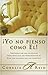 Yo no pienso como El!: Testimonio de una mujer que descubrio que los pensamientos de Dios son mejores que los nuestros (Spanish Edition)