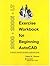 Exercise Workbook for Beginning AutoCAD 2000, 2000i, and LT by Cheryl R. Shrock