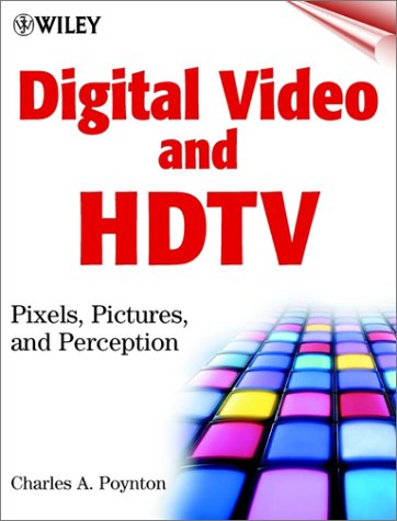 Digital Video and Hdtv: Pixels, Pictures, and Perception (Hardcover)