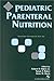 Pediatric Parenteral Nutrition (rpt): .