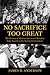 No Sacrifice Too Great: The...