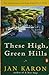 These High, Green Hills by Jan Karon