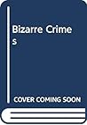 Bizarre Crimes