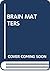 Brain Matters