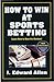How to Win at Sports Betting: New Revised Edition