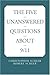 Five Unanswered Questions About 9-11