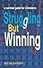 Struggling But Winning: A Survival Guide for Christians
