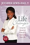 Life Changes: Using the Power of Change to Transform Your Life Life Changes: Using the Power of Change to Transform Your Life