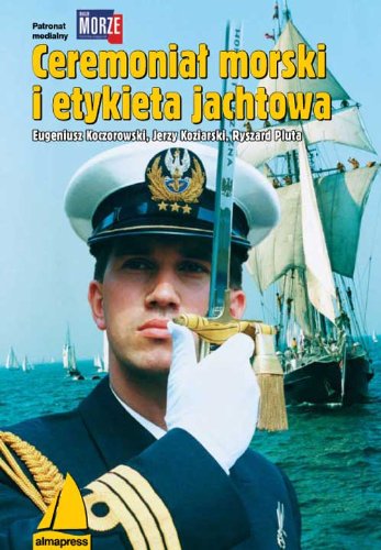Ceremoniał morski i etykieta jachtowa (Polish Edition)